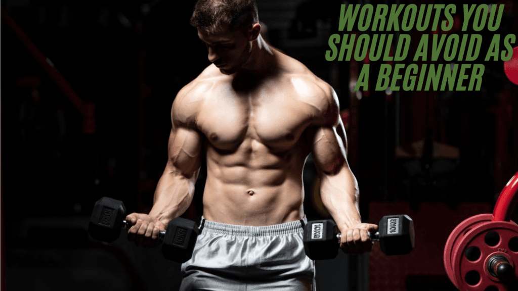 Workouts You should avoid as A beginner
